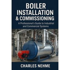 (英文圖書)Boiler Installation & Commissioning: A Professional's Guide to Industrial and Co... 平裝版, Independently Published, 英文