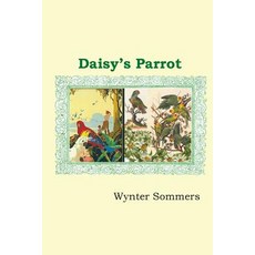 Daisy's Parrot: Daisy's Adventures Set #1 Book 5 Paperback, Pure Force Enterprises, Inc.