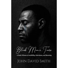 (英文圖書)Black Man's Tears: A Poetic Witness to Invisibility Inheritance and Becoming 平裝版, Scribe & Canvas Publishing, 英文