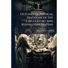 (英文圖書)Outlines of Physical Diagnosis of the Circulatory and Respiratory Systems: Prepa... 平裝版, Nabu Press, 英文