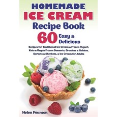 Homemade Ice Cream Recipe Book: 60 Easy & Delicious Recipes of Traditional Ice Cream & Frozen Yogurt... Paperback, Independently Published