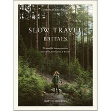Slow Travel Britain: 22 Mindful Journeys Across England Scotland and Wales, Hoxton Mini Press