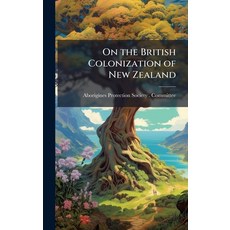 (英文圖書)On the British Colonization of New Zealand 精裝版, Hutson Street Press, 英文