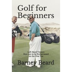 Golf for Beginners: Left Hand Version - How Not to be Embarassed on the First Tee Paperback, Independently Published, English, 9781729481097
