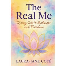 (영문도서)The Real Me: Rising Into Wholeness and Freedom Paperback, Writers Apex, English, 9781639503360