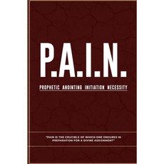 (外文書)P.A.I.N: Prophetic Anointing Initiation Necessity Paperback, Self Publisher, English