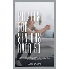 (영문도서) Pilates For Seniors Over 50: The ultimate guide on easy-to-follow low impact home exercises f... Paperback, Independently Published, English, 9798879722109