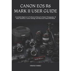 (英文圖書)Canon EOS R6 Mark II User Guide: A Complete Beginner-to-Professional Manual to M... 平裝版, Independently Published, 英文