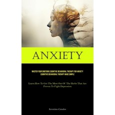 (영문도서) Anxiety: Master Your Emotions Cognitive Behavioral Therapy For Anxiety Cognitive Behavioral T... Paperback, Charis Lassiter, English, 9781835731574