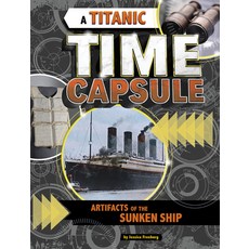 A Titanic Time Capsule: Artifacts of the Sunken Ship Paperback, Capstone Press