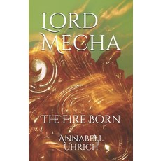Lord Mecha: The Fire Born Paperback, Independently Published, English, 9798595174060