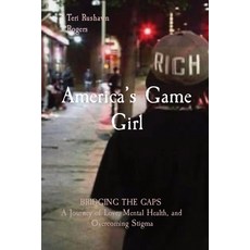 (영문도서) America's Game Girl: BRIDGING THE GAPS A Journey of Love Mental Health and Overcoming Stigma Paperback, Breaking Stigmas Treatment ..., English, 9798868914447