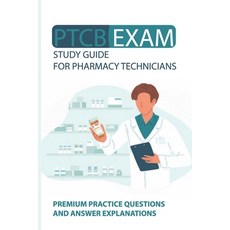 (영문도서) PTCB Exam Study Guide For Pharmacy Technicians: Premium Practice Questions And Answer Explana... Paperback, Independently Published, English, 9798715373441