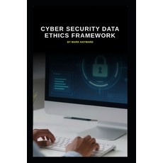 (영문도서)Cyber Security Data Ethics Framework: Supporting responsible use of data and AI Paperback, Independently Published, English, 9798244920918