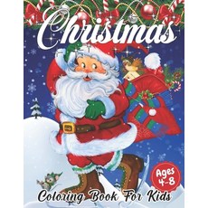 Christmas Coloring Book for Kids Ages 4-8: Cute Children's Christmas Gift or Present for Toddlers & ... Paperback, Independently Published, English, 9798550420744