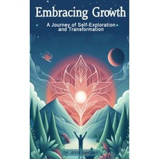 (영문도서) Embracing Growth "A Journey of Self-Exploration and Transformation" Paperback, Redefining Empowerment Center, English, 9798869328625