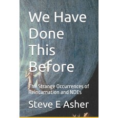 (영문도서)We Have Done This Before: The Strange Occurrences of Reincarnation and NDEs Paperback, Independently Published, English, 9798272479129