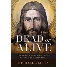 (英文圖書)Dead or Alive: The Roman Empire's Hunt for the Resurrected Rebel Jesus 平裝版, Illumify Media, 英文