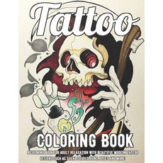 Tattoo Coloring Book: A Coloring Book For Adult Relaxation With Beautiful Modern Tattoo Designs Such... Paperback, Independently Published, English, 9798585886485