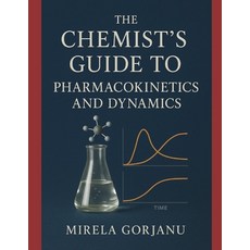 (영문도서)The Chemist's Guide to Pharmacokinetics and Dynamics Paperback, Independently Published, English, 9798266253537