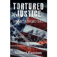 (영문도서) Tortured Justice Guantanamo Bay Paperback, Peppertree Press, English, 9781614938712