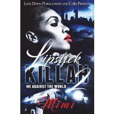 (영문도서)Lipstick Killah 2: Me Against the World Paperback, Createspace Independent Pub..., English, 9781722367831