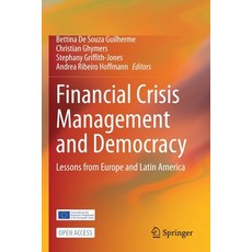 (영문도서) Financial Crisis Management and Democracy: Lessons from Europe and Latin America Paperback, Springer, English, 9783030548971