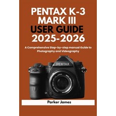 (英文圖書)Pentax K-3 Mark III User Guide 2025-2026: A Comprehensive Step-by-step manual Gu... 平裝版, Independently Published, 英文