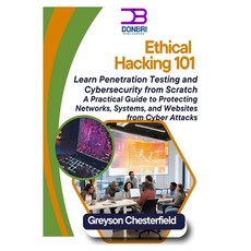 (영문도서) Ethical Hacking 101: Learn Penetration Testing and Cybersecurity from Scratch A... Paperback, Independently Published, English, 9798311707305