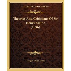(영문도서)Theories And Criticisms Of Sir Henry Maine (1896) Paperback, English, 9781165140749, Kessinger Publishing English, 9781165140749, Kessinger Publishing