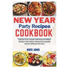 (영문도서) New Year Party Recipes Cookbook: Impress Your Guests with Easy-to-Follow Recipes That Deliver... Paperback, Independently Published, English, 9798869652133