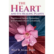 (영문도서) The Heart and Its Healing Plants: Traditional Herbal Remedies and Modern Heart Conditions Paperback, Healing Arts Press, English, 9781644118382