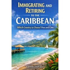 (英文圖書)Immigrating and Retiring to the Caribbean: Which Country to Choose? Pros and Cons 平裝版, Independently Published, 英文