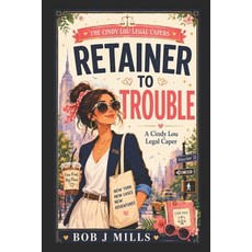 (영문도서)Retainer to Trouble: A Cindy Lou Legal Caper - Book 1 Paperback, Independently Published, English, 9798199864138
