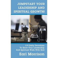 (영문도서) Jumpstart Your Leadership And Spiritual Growth! 119 Daily Devotions To Grow Your Leadership A... Paperback, Outskirts Press, English, 9781977268037