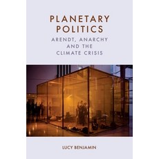 (영문도서) Planetary Politics: Arendt Anarchy and the Climate Crisis Hardcover, Edinburgh University Press, English, 9781399544948