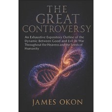 (영문도서)The Great Controversy: An Exhaustive Expository Outline of the Dynamic Between G... Paperback, Independently Published, English, 9798279418824