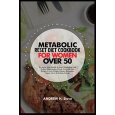 (영문도서) Metabolic Reset Diet Cookbook for Women Over 50: Revitalize Your Health & Boost Metabolism wi... Paperback, Independently Published, English, 9798882800504