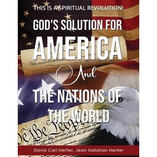 (영문도서) God's Solution for America and the Nations of the World: This is a Spiritual Revolution! Paperback, Heritage Endeavors, English, 9780578296302