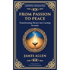 (영문도서)From Passion to Peace: Transforming Desire into Lasting Serenity Paperback, Library of Alexandria, English, 9781804214503
