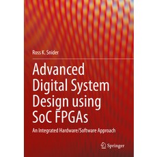 (영문도서) Advanced Digital System Design Using Soc FPGAs: An Integrated Hardware/Software Approach Paperback, Springer, English, 9783031154188