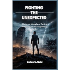 (英文圖書)Fighting the Unexpected: Mastering Mental and Tactical Readiness for Life's Unpl... 平裝版, Independently Published, 英文