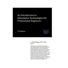 (영문도서)An Introduction to Adsorption Technologies for Professional Engineers Paperback, Independently Published, English, 9798195289294 Independently Published, English, 9798195289294