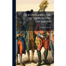 (영문도서)Our Own-eries Or The Show In The Meadows Hardcover, Hutson Street Press, English, 9781024617153