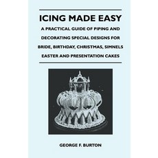 (영문도서) Icing Made Easy - A Practical Guide of Piping and Decorating Special Designs for Bride Birth... Paperback, Kent Press, English, 9781446525470