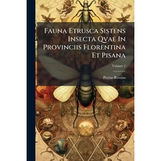 (英文書)Fauna Etrusca Sistens Insecta Qvae In Provinciis Florentina Et Pisana; Volume 2 平裝版, Nabu Press, 英文