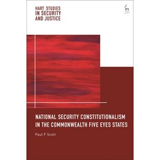 (영문도서) National Security Constitutionalism in the Commonwealth Five Eyes States Hardcover, Hart Publishing, English, 9781509971947