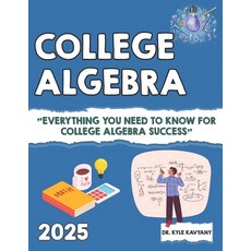 (영문도서)College Algebra: Everything You Need to Know for College Algebra Success Paperback, Independently Published, English, 9798287655952