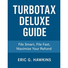 (英文圖書)TurboTax Deluxe Guide: File Smart File Fast Maximize Your Refund 平裝版, Independently Published, 英文