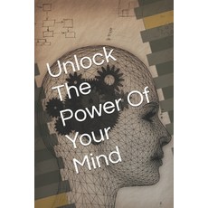 (영문도서) Unlock The Power Of Your Mind Paperback, Independently Published, English, 9798309030019